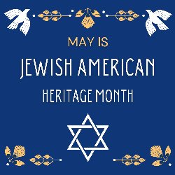 May Is Jewish American Heritage Month